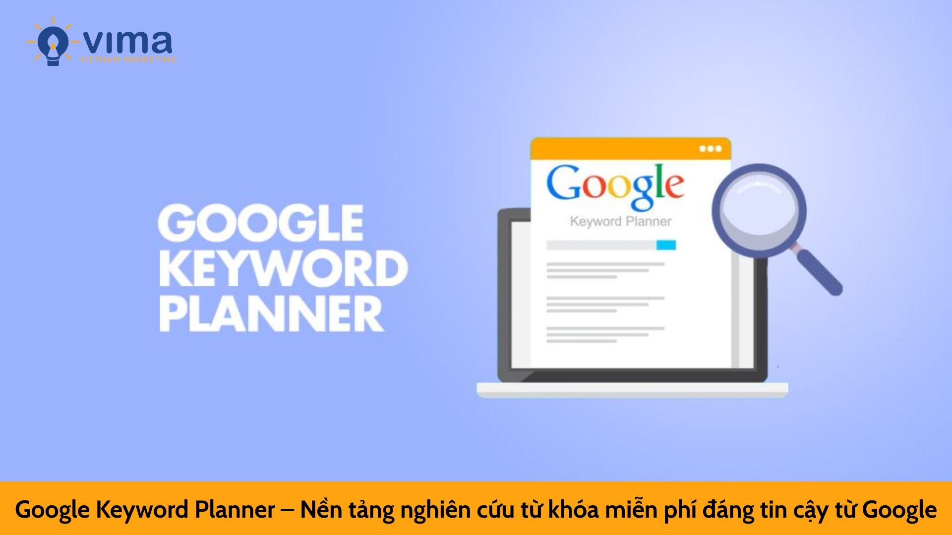 Google Keyword Planner – Nền tảng nghiên cứu từ khóa miễn phí đáng tin cậy từ Google
